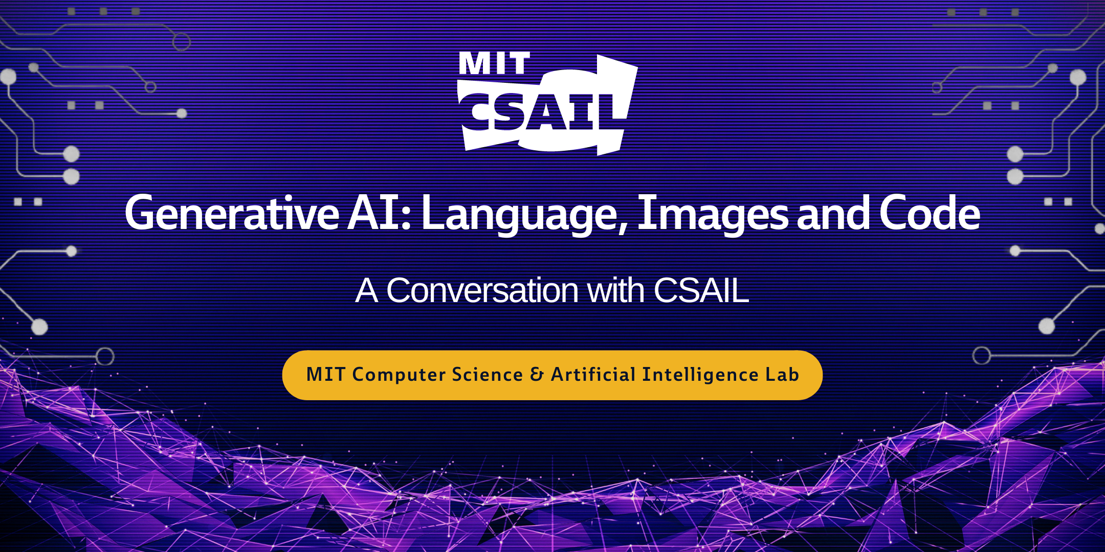 MIT CSAIL logo with text that reads"Generative AI: Language, Images and Code - A Conversation with CSAIL" 