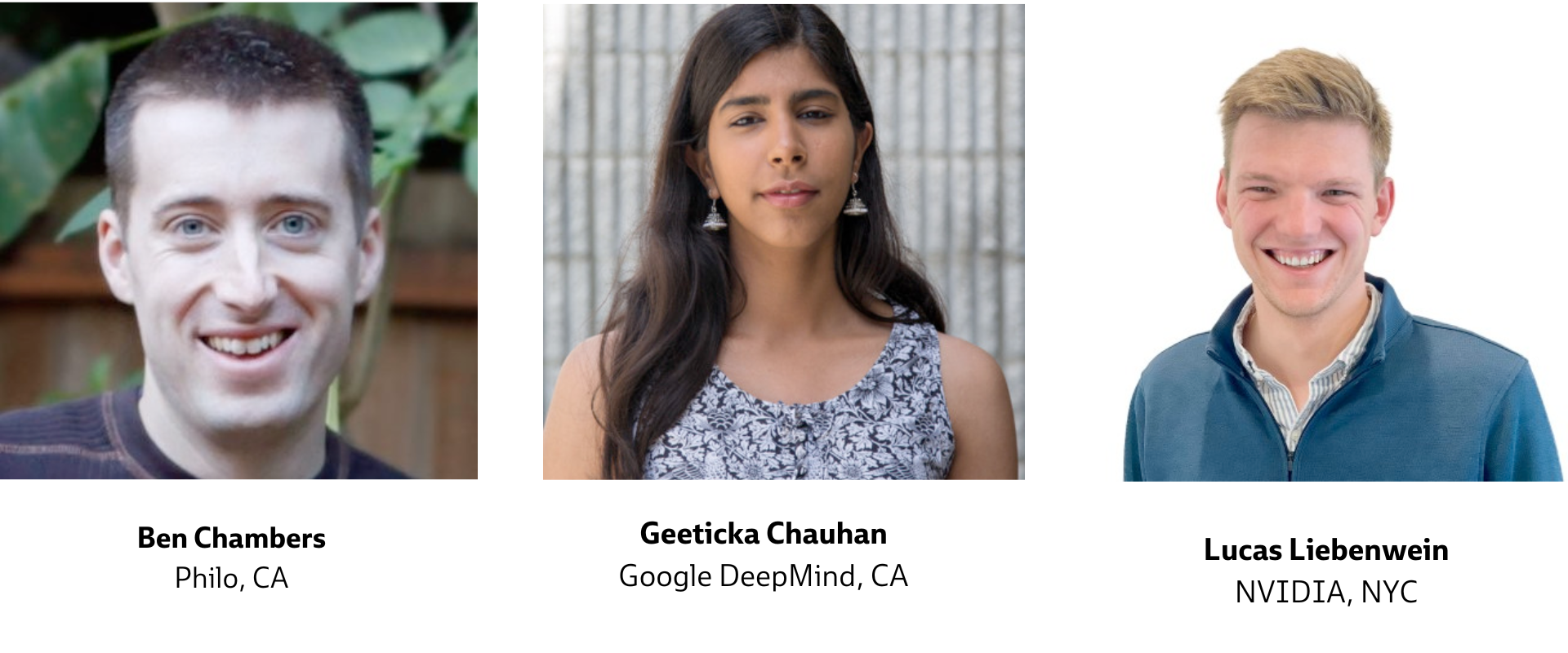 Ben Chambers, Philo CA. Geeticka Chauhan Google DeepMind, CA. Lucam Liebenwein NVIDIA, NYC