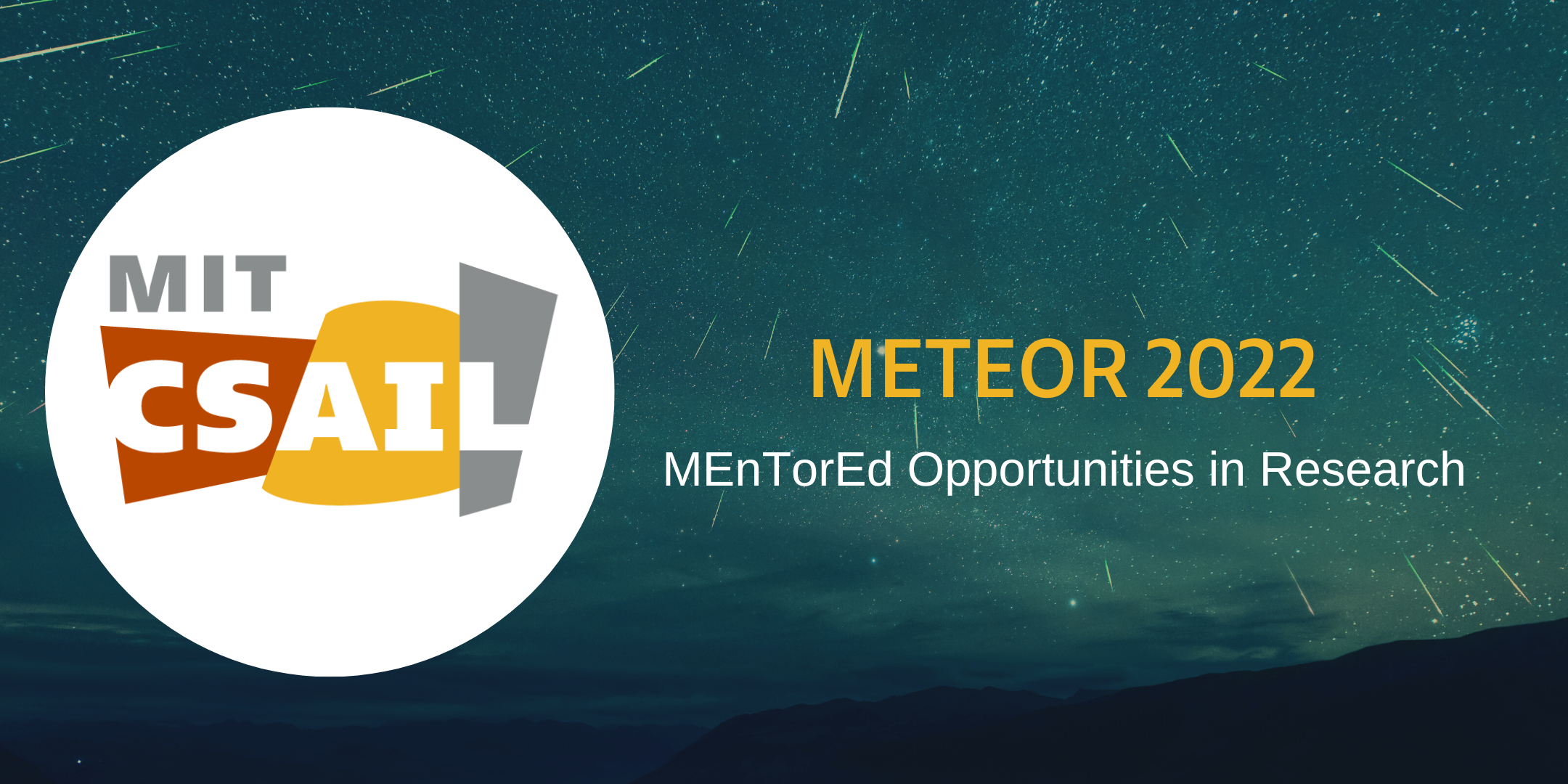 MIT CSAIL logo in front of galaxy with meteors; text that reads "METEOR: (MEnTorEd Opportunities in Research)" mentored 